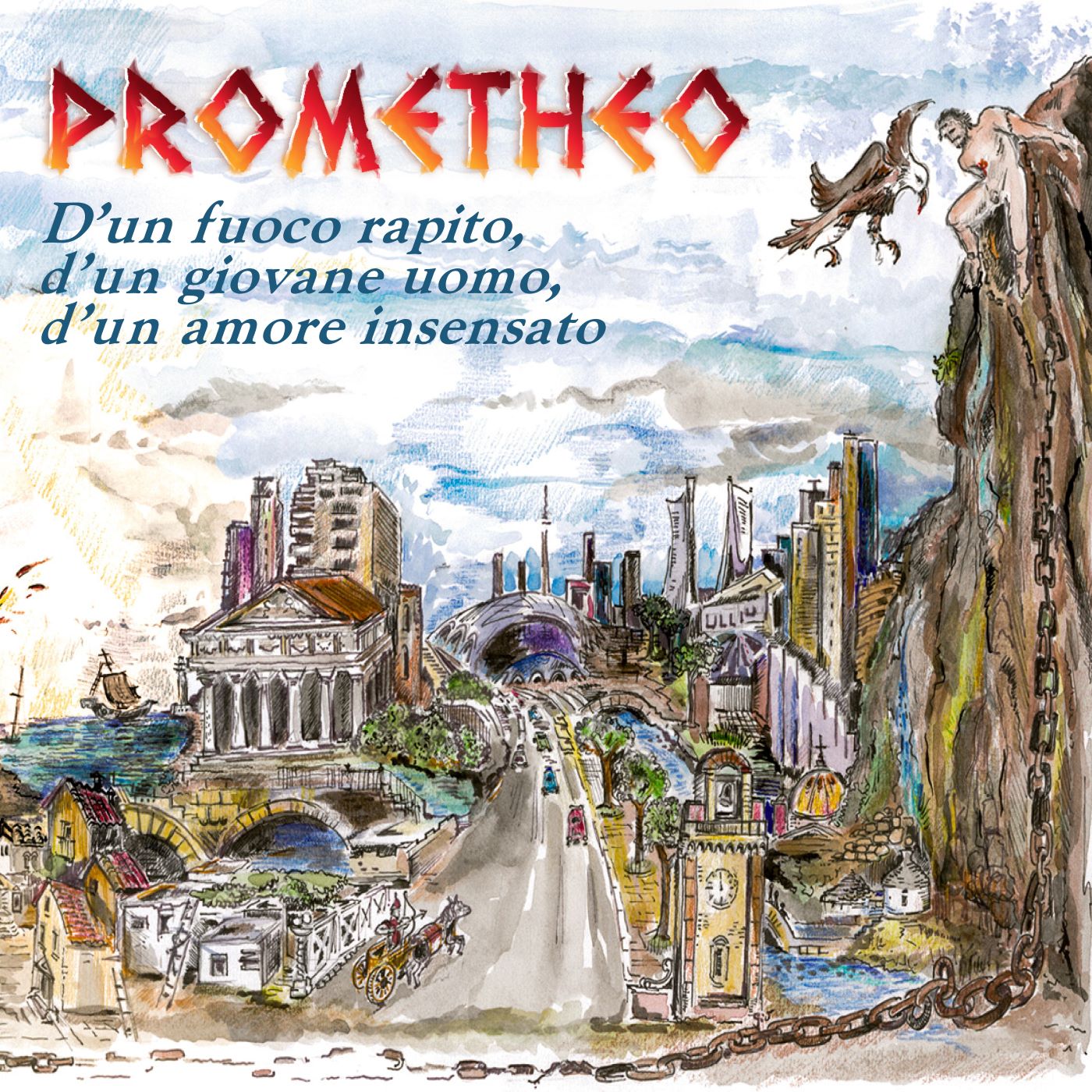 PROMETHEO - D\'un fuoco rapito,d\'un giovane uomo,d\'un amore insensato